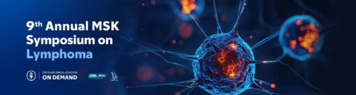 MSKCC 9th Annual MSK Symposium on Lymphoma — On Demand 2025