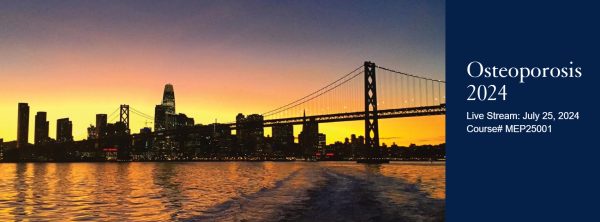 UCSF 21st Annual Osteoporosis New Insights in Research, Diagnosis, and Clinical Care 2024